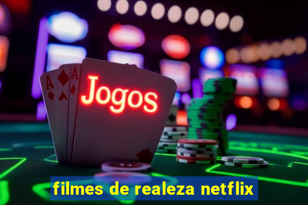 filmes de realeza netflix